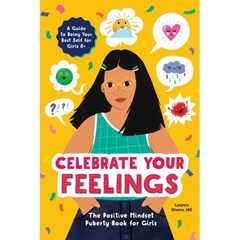 Celebrate Your Feelings: The Positive Mindset Puberty Book for Girls - Paperback