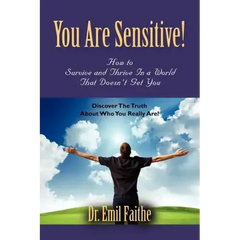 You ARE Sensitive! How to Survive and Thrive in a World That Doesn't Get You - Paperback