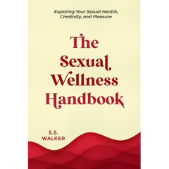 The Sexual Wellness Handbook: Exploring Your Sexual Health, Creativity, and Pleasure - Paperback