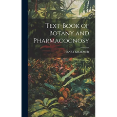 Text-Book of Botany and Pharmacognosy - Hardcover