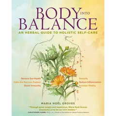 Body Into Balance: An Herbal Guide to Holistic Self-Care - Paperback