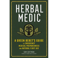 Herbal Medic: A Green Beret's Guide to Emergency Medical Preparedness and Natural First Aid - Paperback