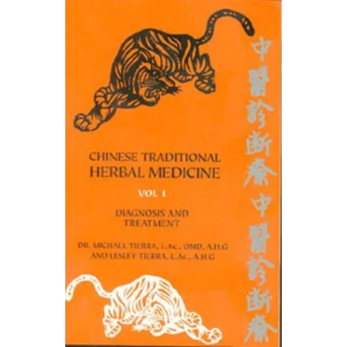 Chinese Traditional Herbal Medicine Volume I Diagnosis and Treatment - Paperback