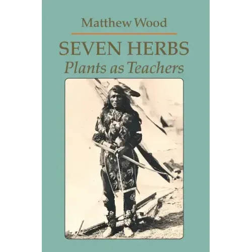 Seven Herbs: Plants as Teachers