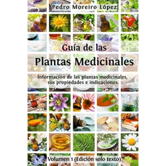 Guía de las plantas medicinales: Información de 200 plantas medicinales, sus propiedades e indicaciones - Paperback