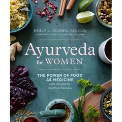 Ayurveda for Women: The Power of Food as Medicine with Recipes for Health and Wellness - Paperback