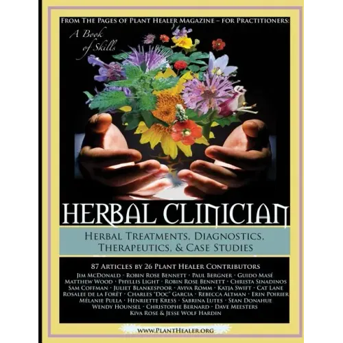 Herbal Clinician: Herbal Actions & Treatments, Diagnostics, Therapeutics & Case Studies