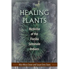 Healing Plants: Medicine of the Florida Seminole Indians - Paperback