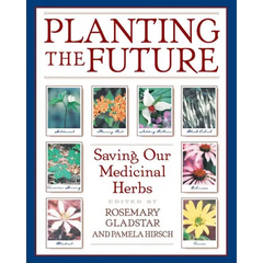 Planting the Future: Saving Our Medicinal Herbs - Paperback