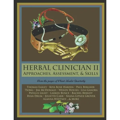 Herbal Clinician II: Approaches, Assessment, & Skills - Paperback