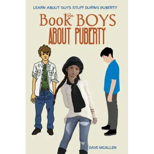 Book for Boys About Puberty: Learn About Guys Stuff During Puberty
