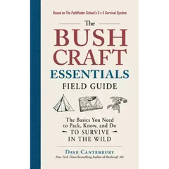 The Bushcraft Essentials Field Guide: The Basics You Need to Pack, Know, and Do to Survive in the Wild - Paperback