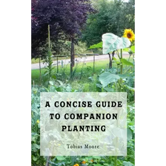A Concise Guide to Companion Planting - Paperback