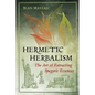 Hermetic Herbalism: The Art of Extracting Spagyric Essences
