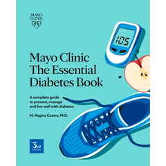 Mayo Clinic the Essential Diabetes Book: A Complete Guide to Prevent, Manage and Live with Diabetes - Paperback