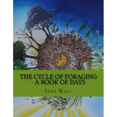 The Cycle of Foraging - A Book of Days: The Cycle of Foraging - A Book of Days - Paperback