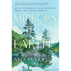 Mirrors in the Earth: Reflections on Self-Healing from the Living World - Paperback