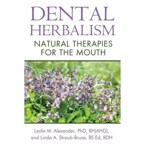 Dental Herbalism: Natural Therapies for the Mouth