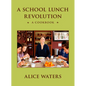 A School Lunch Revolution: A Cookbook
