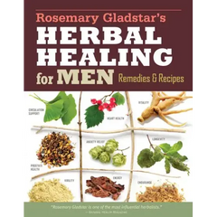 Rosemary Gladstar's Herbal Healing for Men: Remedies and Recipes for Circulation Support, Heart Health, Vitality, Prostate Health, Anxiety Relief, Lon - Paperback
