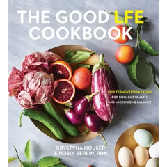 The Good Lfe Cookbook: Low Fermentation Eating for Sibo, Gut Health, and Microbiome Balance - Hardcover