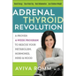 The Adrenal Thyroid Revolution: A Proven 4-Week Program to Rescue Your Metabolism, Hormones, Mind & Mood
