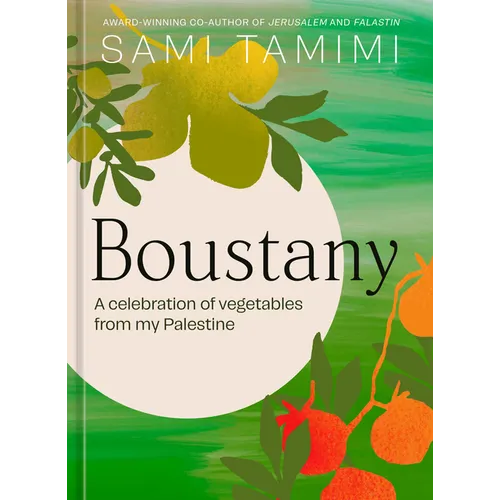 Boustany: A Celebration of Vegetables from My Palestine [A Cookbook] - Hardcover