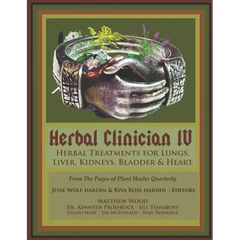 Herbal Clinician IV: Herbal Treatments For Lungs, Liver, Heart, Kidneys & Bladder - Paperback