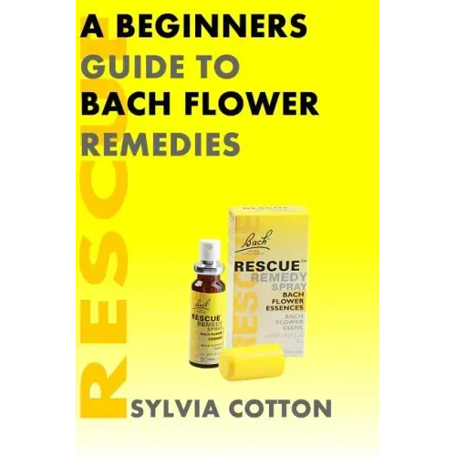 Bach Flower Remedies: A Beginners Guide