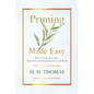 Pruning Made Easy - How to Prune Rose Trees, Fruit Trees and Ornamental Trees and Shrubs