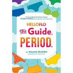 Helloflo: The Guide, Period.: The Everything Puberty Book for the Modern Girl - Paperback
