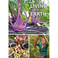 Living with the Earth, Volume 2: Food Crops and Forest Gardens - Paperback