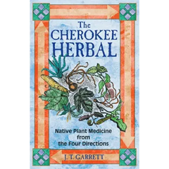 The Cherokee Herbal: Native Plant Medicine from the Four Directions - Paperback