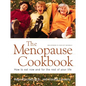 Menopause Cookbook: How to Eat Now and for the Rest of Your Life