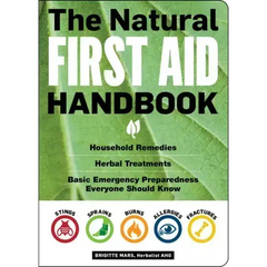 The Natural First Aid Handbook: Household Remedies, Herbal Treatments, and Basic Emergency Preparedness Everyone Should Know - Paperback