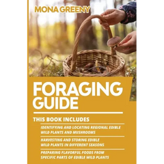 Foraging Guide: This book includes: Identifying and Locating Regional Edible Wild Plants and Mushrooms + Harvesting and Storing Edible - Paperback