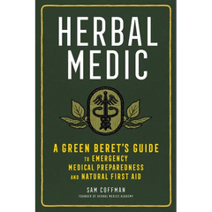 Herbal Medic: A Green Beret's Guide to Emergency Medical Preparedness and Natural First Aid - Paperback