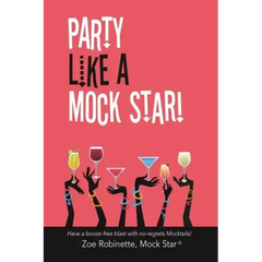 Party Like a Mock Star!: Have a Booze-Free Blast with No-Regrets Mocktails! - Paperback