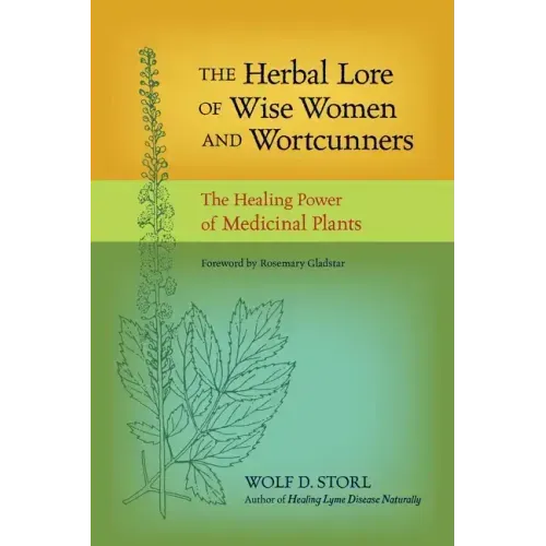 The Herbal Lore of Wise Women and Wortcunners: The Healing Power of Medicinal Plants
