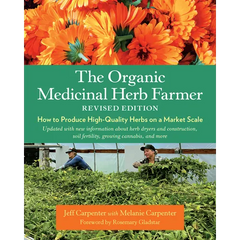 The Organic Medicinal Herb Farmer, Revised Edition: How to Produce High-Quality Herbs on a Market Scale - Paperback