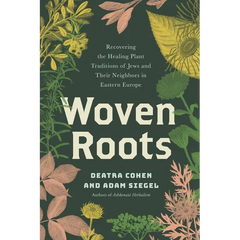 Woven Roots: Recovering the Healing Plant Traditions of Jews and Their Neighbors in Eastern Europe - Paperback
