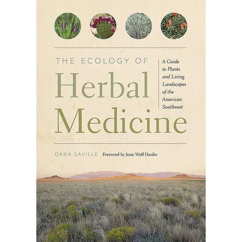 The Ecology of Herbal Medicine: A Guide to Plants and Living Landscapes of the American Southwest - Paperback