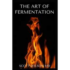 The Art of Fermentation: The Guide To An In-Depth Exploration of Essential Concepts and Processes With Recipes - Paperback