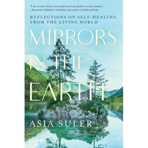 Mirrors in the Earth: Reflections on Self-Healing from the Living World - Paperback