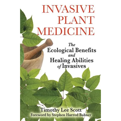 Invasive Plant Medicine: The Ecological Benefits and Healing Abilities of Invasives