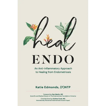 Heal Endo: An Anti-inflammatory Approach to Healing from Endometriosis