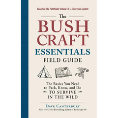 The Bushcraft Essentials Field Guide: The Basics You Need to Pack, Know, and Do to Survive in the Wild - Paperback