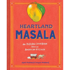 Heartland Masala: An Indian Cookbook from an American Kitchen - Hardcover