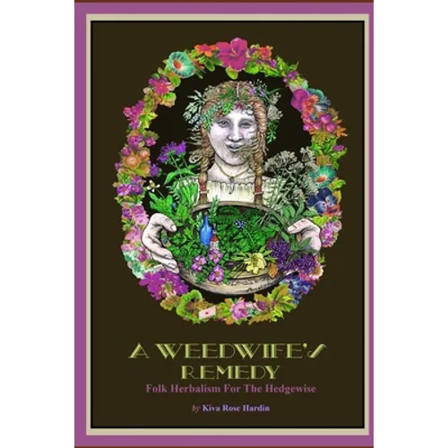 A Weedwife's Remedy: Folk Herbalism For The Hedgewise - Paperback