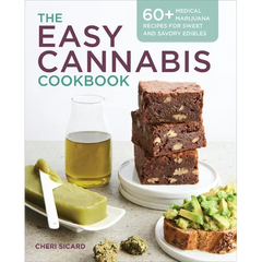 The Easy Cannabis Cookbook: 60+ Medical Marijuana Recipes for Sweet and Savory Edibles - Paperback
